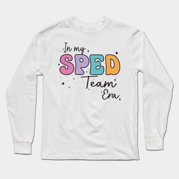 In My SPED Team Era Shirt for Back to School Gift for SPED Teacher Team Shirt Gift for Special Education Teacher Team Gift Long Sleeve T-Shirt by SouQ-Art